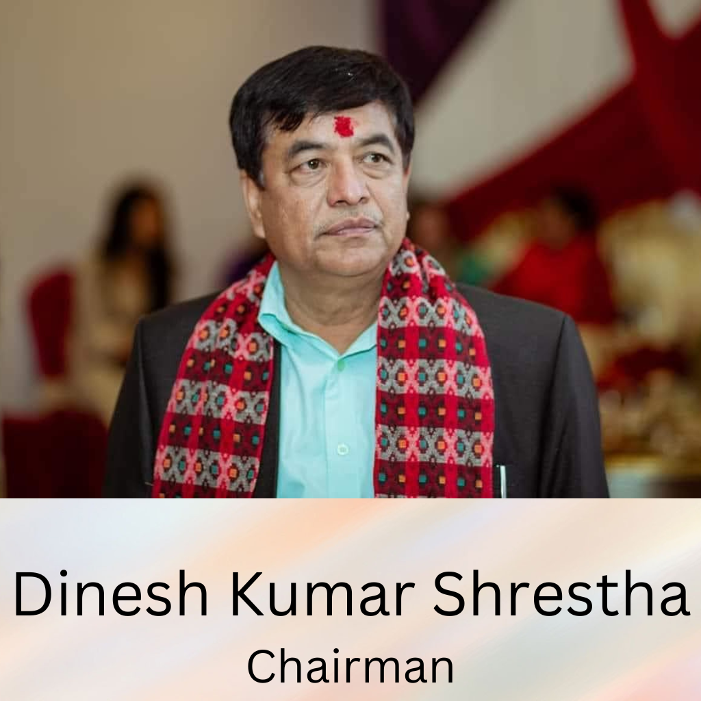 Dinesh Kumar Shrestha Chairman